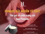 Pomade bắt nguồn từ đâu? Tên gọi và chức năng các loại Pomade